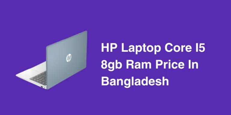 HP Laptop Core I5 8gb Ram Price In Bangladesh
