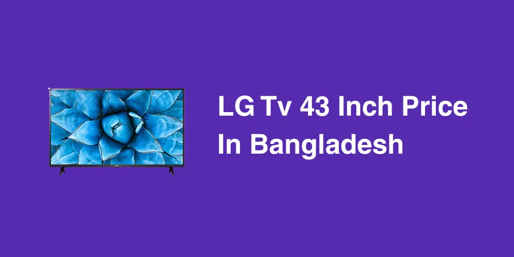 LG Tv 43 Inch Price In Bangladesh