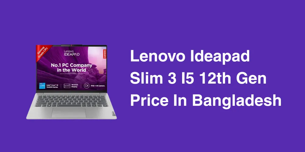 Lenovo IdeaPad Slim 3 i5 12th Gen Price in Bangladesh