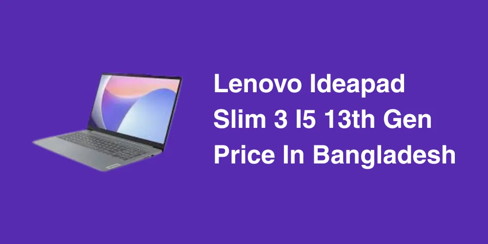 Lenovo Ideapad Slim 3 I5 13th Gen Price In Bangladesh