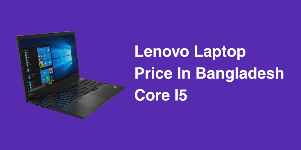 Lenovo Laptop Price In Bangladesh Core I5