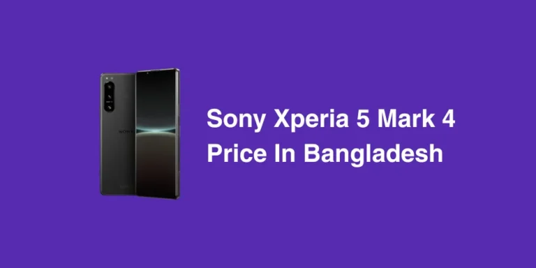 Sony Xperia 5 Mark 4 Price In Bangladesh