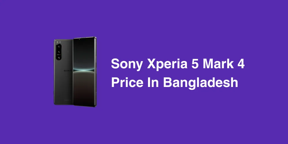 Sony Xperia 5 Mark 4 Price In Bangladesh
